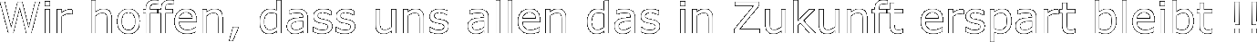Wir hoffen, dass uns allen