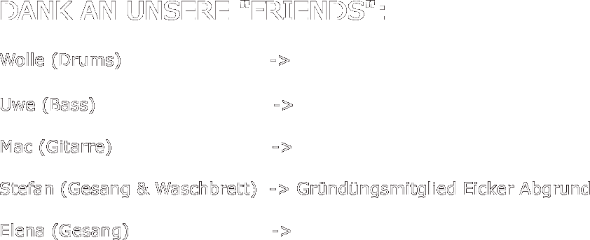 DANK AN UNSERE "FRIENDS":