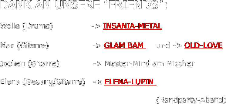DANK AN UNSERE "FRIENDS":